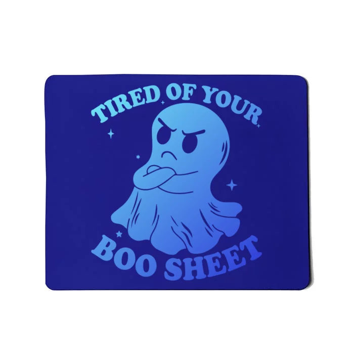 Tired Of Your Boo Sheet Funny Ghost Last Minute Halloween Gift Mousepad