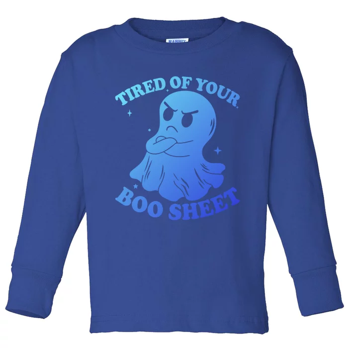 Tired Of Your Boo Sheet Funny Ghost Last Minute Halloween Gift Toddler Long Sleeve Shirt