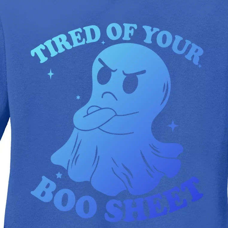 Tired Of Your Boo Sheet Funny Ghost Last Minute Halloween Gift Ladies Long Sleeve Shirt