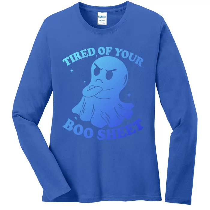 Tired Of Your Boo Sheet Funny Ghost Last Minute Halloween Gift Ladies Long Sleeve Shirt