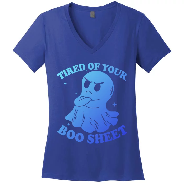 Tired Of Your Boo Sheet Funny Ghost Last Minute Halloween Gift Women's V-Neck T-Shirt