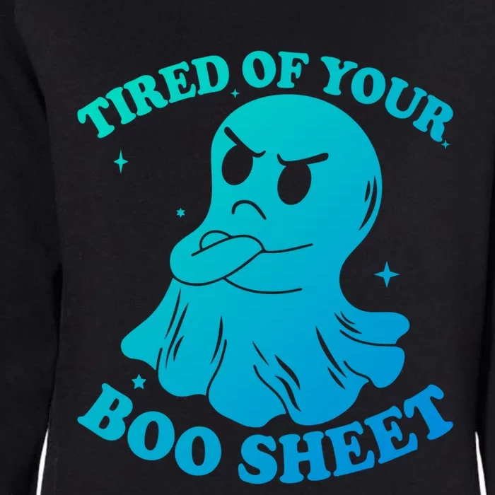 Tired Of Your Boo Sheet Funny Ghost Last Minute Halloween Gift Womens California Wash Sweatshirt