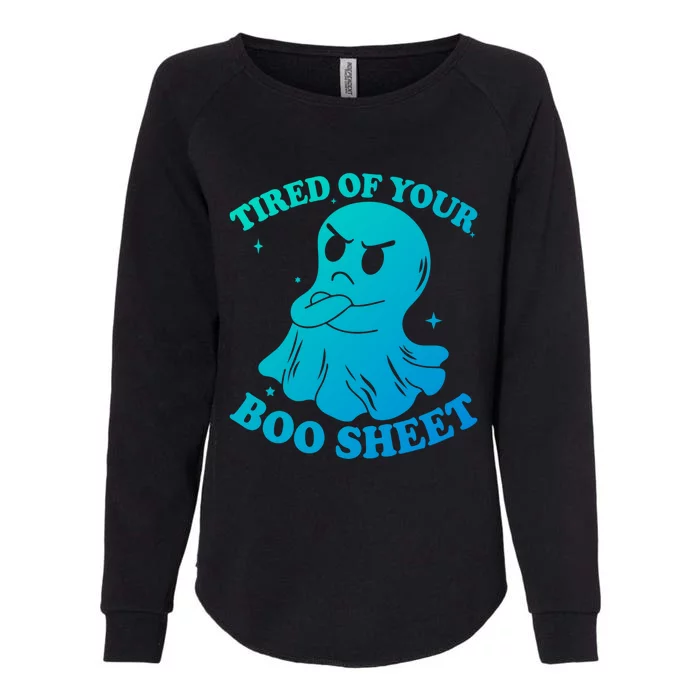 Tired Of Your Boo Sheet Funny Ghost Last Minute Halloween Gift Womens California Wash Sweatshirt