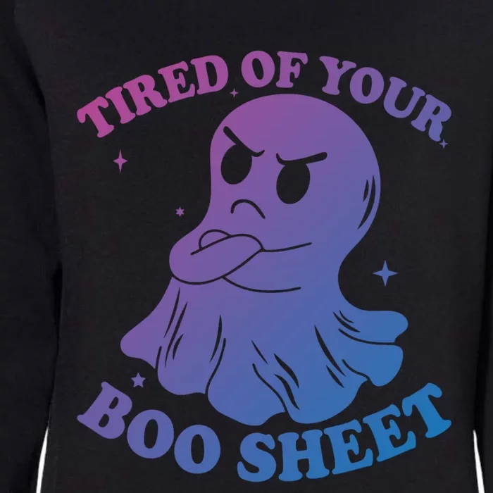 Tired Of Your Boo Sheet Funny Ghost Last Minute Halloween Gift Womens California Wash Sweatshirt