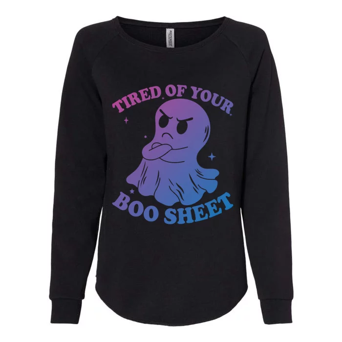 Tired Of Your Boo Sheet Funny Ghost Last Minute Halloween Gift Womens California Wash Sweatshirt