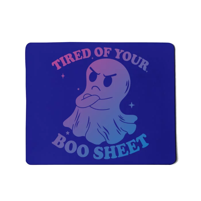 Tired Of Your Boo Sheet Funny Ghost Last Minute Halloween Gift Mousepad