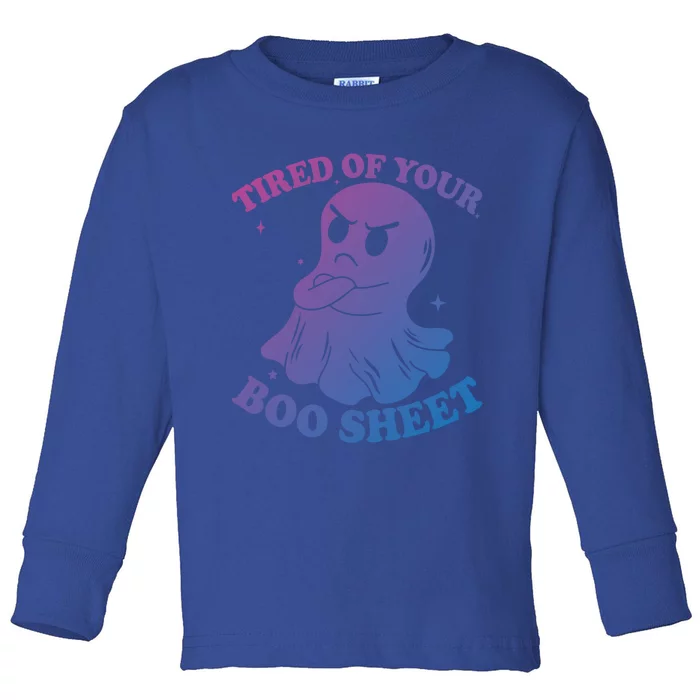 Tired Of Your Boo Sheet Funny Ghost Last Minute Halloween Gift Toddler Long Sleeve Shirt