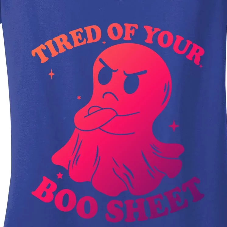 Tired Of Your Boo Sheet Funny Ghost Last Minute Halloween Gift Women's V-Neck T-Shirt