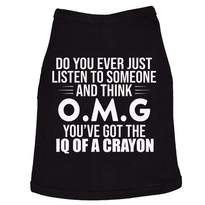 Think OMG You've Got The IQ Of A Crayon Funny Sarcastic Doggie Tank