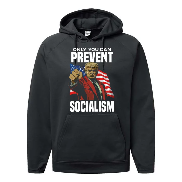 Trump Only You Can Prevent Socialism Performance Fleece Hoodie