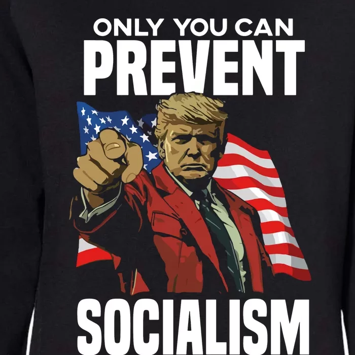 Trump Only You Can Prevent Socialism Womens California Wash Sweatshirt