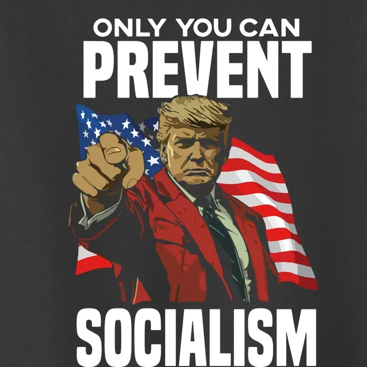 Trump Only You Can Prevent Socialism Toddler T-Shirt