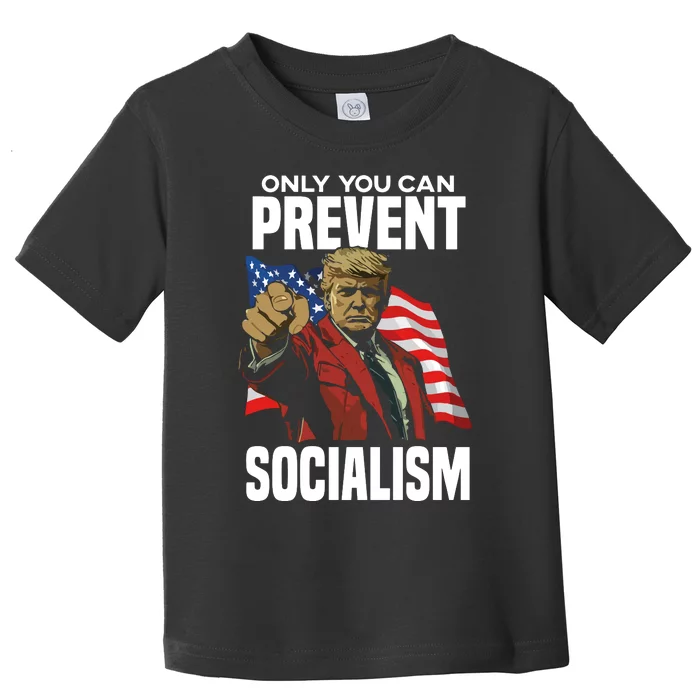 Trump Only You Can Prevent Socialism Toddler T-Shirt