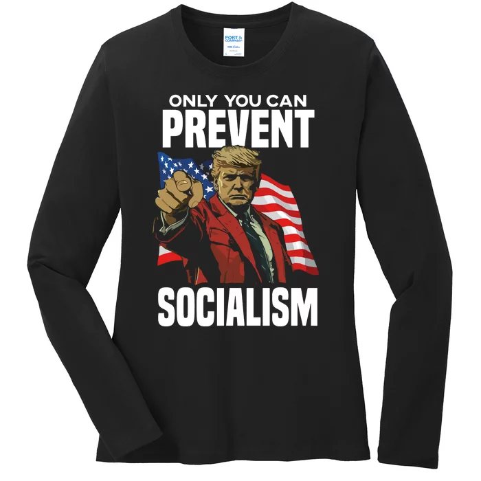 Trump Only You Can Prevent Socialism Ladies Long Sleeve Shirt