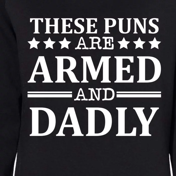 These Puns Are Armed And Dadly Funny Bad Dad Jokes Gift Womens California Wash Sweatshirt