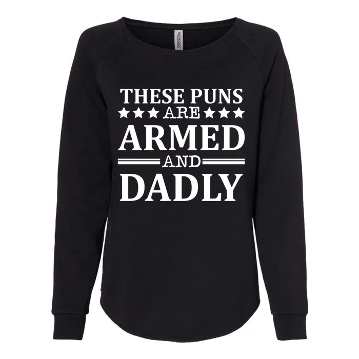 These Puns Are Armed And Dadly Funny Bad Dad Jokes Gift Womens California Wash Sweatshirt