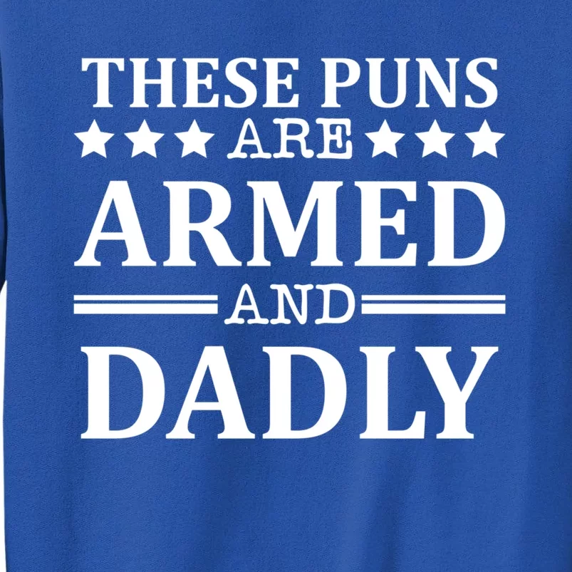 These Puns Are Armed And Dadly Funny Bad Dad Jokes Gift Sweatshirt