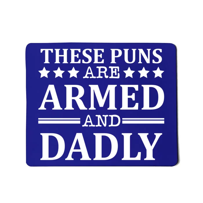 These Puns Are Armed And Dadly Funny Bad Dad Jokes Gift Mousepad