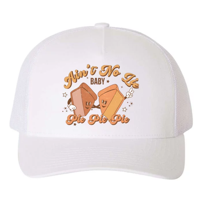 Thanksgiving Pie Aint No Lie Baby Pie Pie Pie Funny Bye Bye Bye Yupoong Adult 5-Panel Trucker Hat