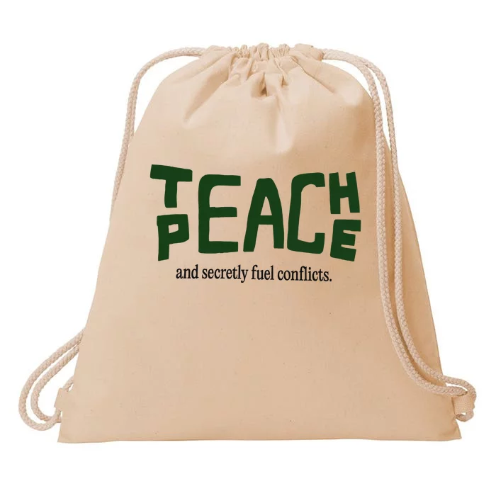 Teach Peace And Secretly Fuel Conflicts Drawstring Bag