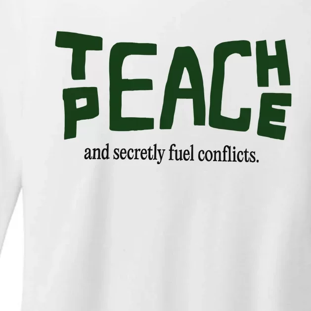 Teach Peace And Secretly Fuel Conflicts Womens CVC Long Sleeve Shirt