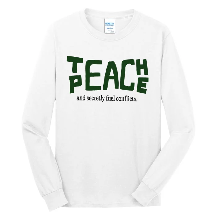 Teach Peace And Secretly Fuel Conflicts Tall Long Sleeve T-Shirt