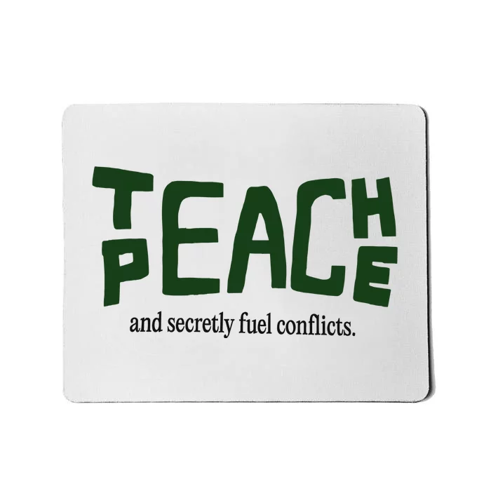 Teach Peace And Secretly Fuel Conflicts Mousepad