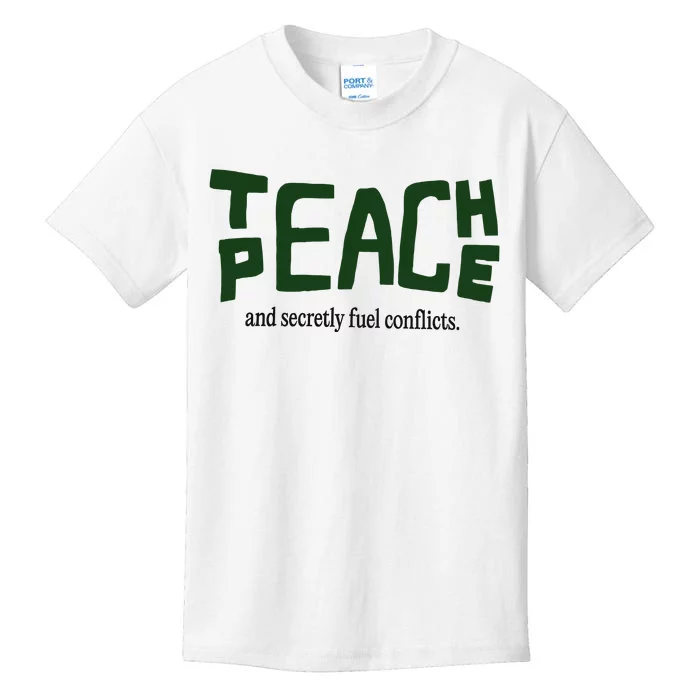 Teach Peace And Secretly Fuel Conflicts Kids T-Shirt