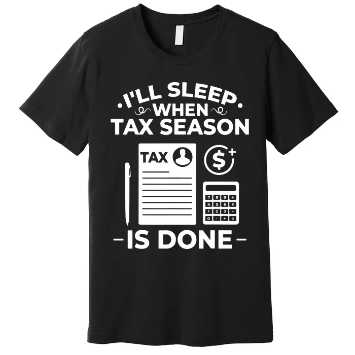 Tax Preparer Accounting Humor Tax Payer Accountant Premium T-Shirt