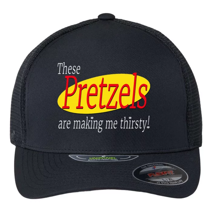 These Pretzels Are Making Me Thirsty Flexfit Unipanel Trucker Cap