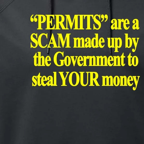 Theclassyshirts Permits Are A Scam Made Up By The Government To Steal Your Money Performance Fleece Hoodie