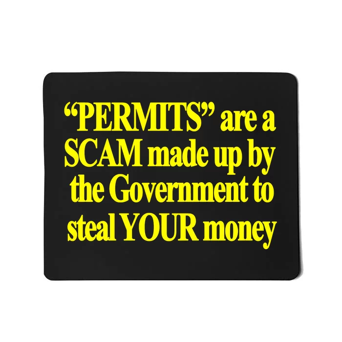 Theclassyshirts Permits Are A Scam Made Up By The Government To Steal Your Money Mousepad