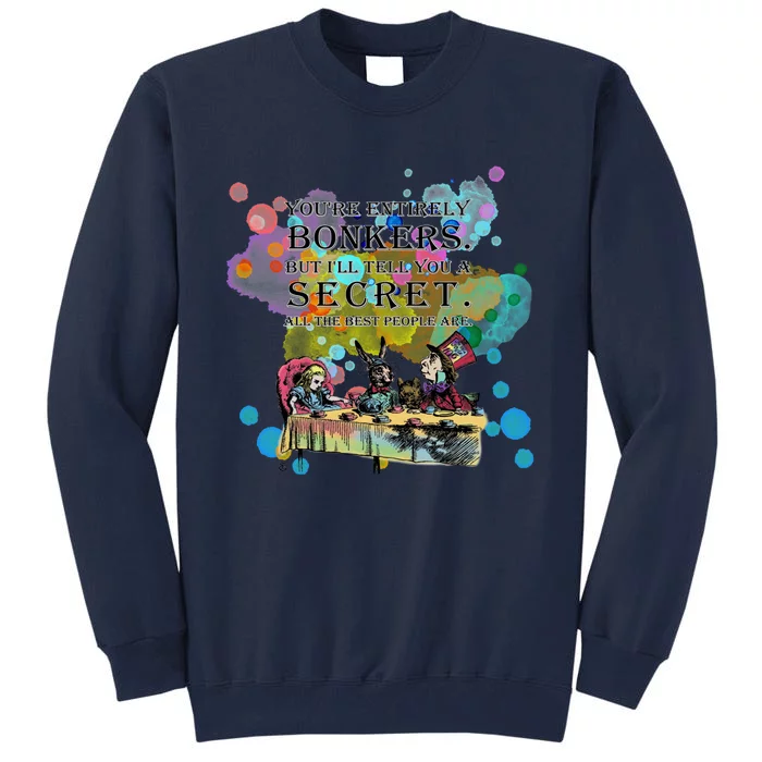 Tea Party Bonkers Quote Alice In Wonderland Tall Sweatshirt