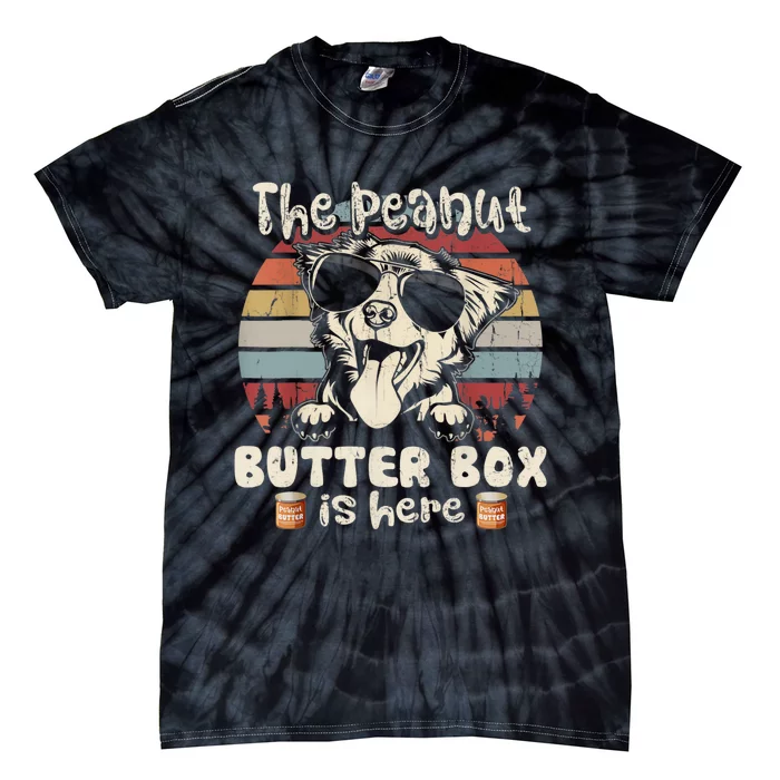 The Peanut Butter Box Is Here Funny Australian Shepherd Tie-Dye T-Shirt