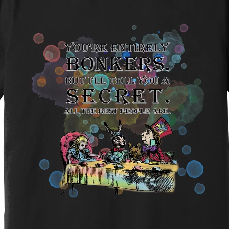 Tea Party Bonkers Quote Alice In Wonderland Premium T-Shirt