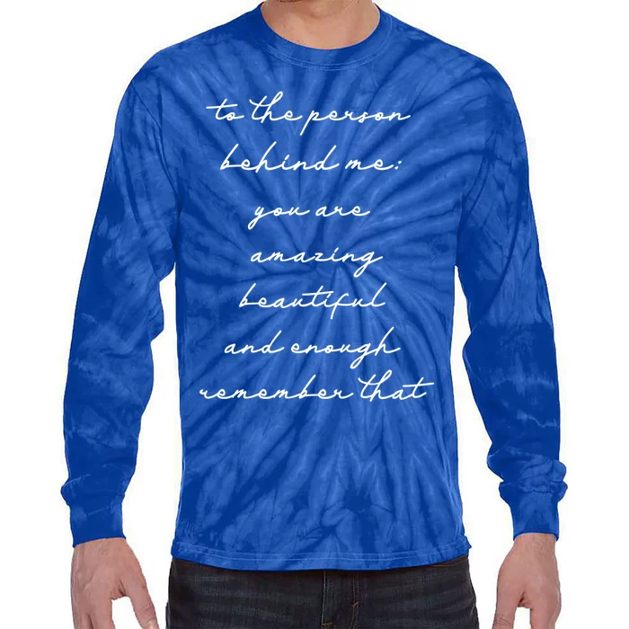 The Person Behind Me You Are: Amazing Beautiful And Enough Gift Tie-Dye Long Sleeve Shirt