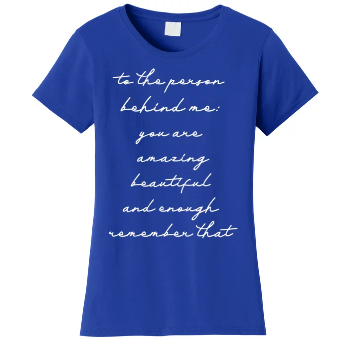 The Person Behind Me You Are: Amazing Beautiful And Enough Gift Women's T-Shirt