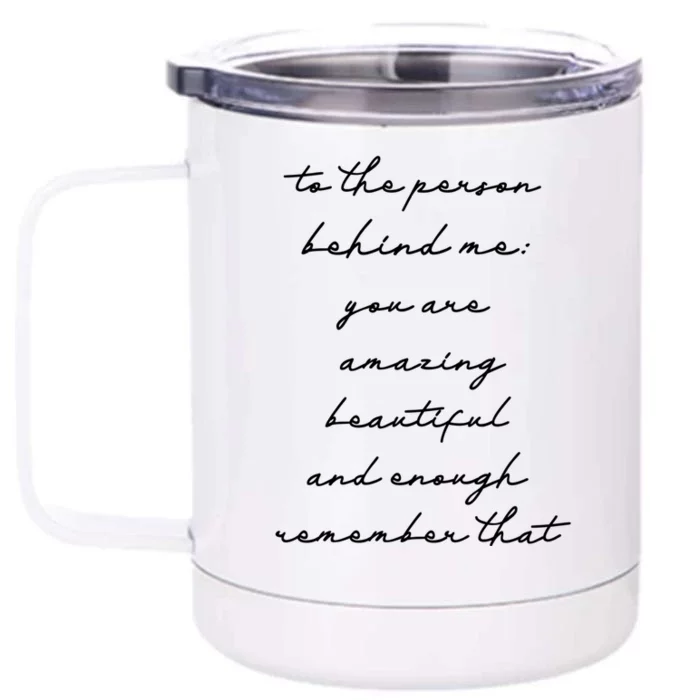 The Person Behind Me You Are: Amazing Beautiful And Enough Gift Front & Back 12oz Stainless Steel Tumbler Cup