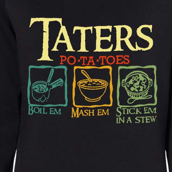 Taters Potatoes Boil Em Mash Em Stick Em In A Stew Womens California Wash Sweatshirt