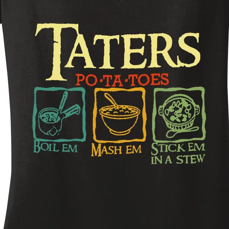 Taters Potatoes Boil Em Mash Em Stick Em In A Stew Women's V-Neck T-Shirt