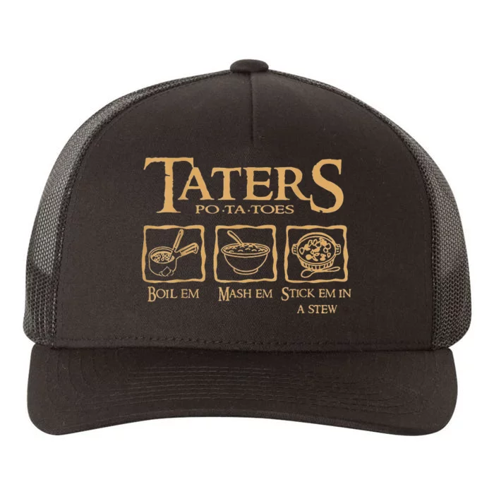 Taters Potatoes Boil Em Mash Em Stick Em In A Stew Yupoong Adult 5-Panel Trucker Hat