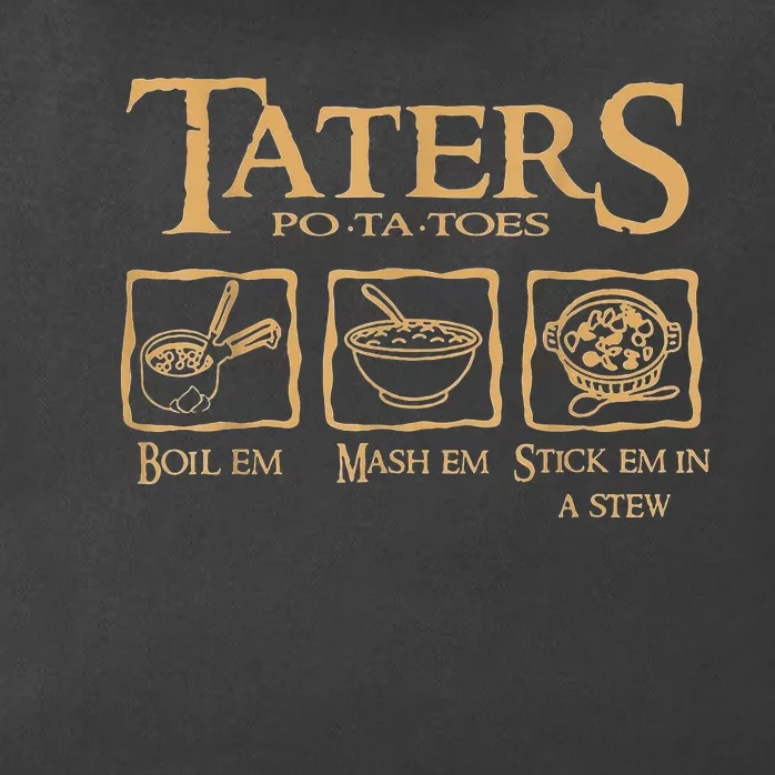 Taters Potatoes Boil Em Mash Em Stick Em In A Stew Zip Tote Bag