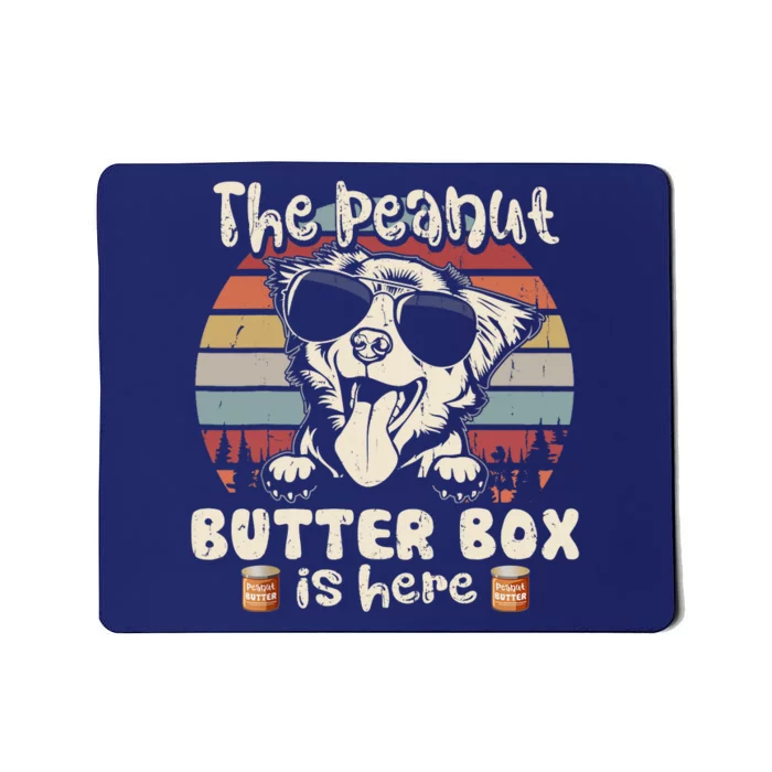 The Peanut Butter Box Is Here Funny Australian Shepherd Mousepad