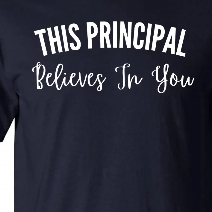 This Principal Believes In You Tall T-Shirt