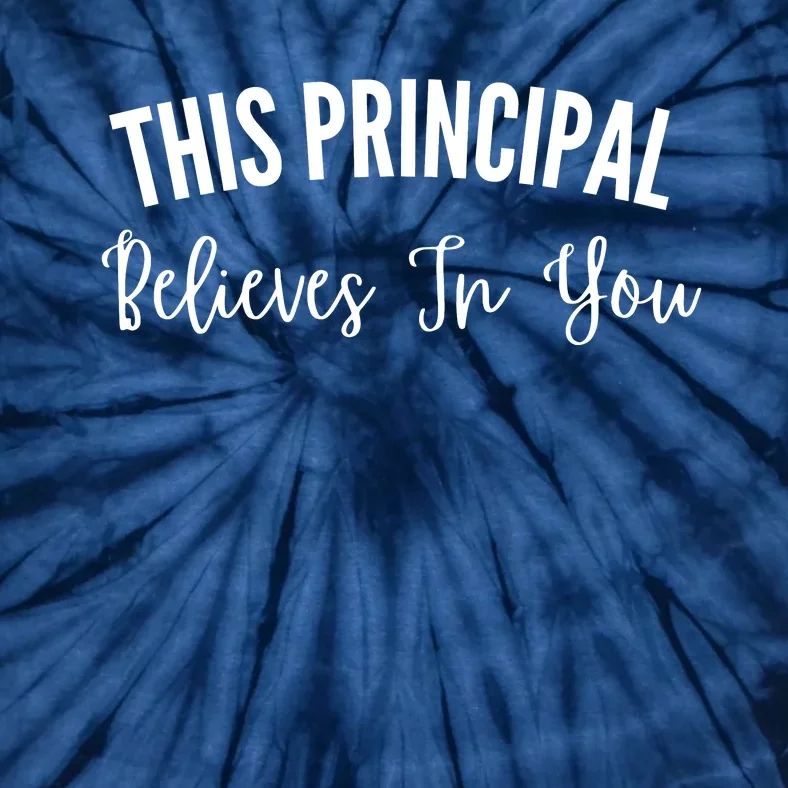 This Principal Believes In You Tie-Dye T-Shirt