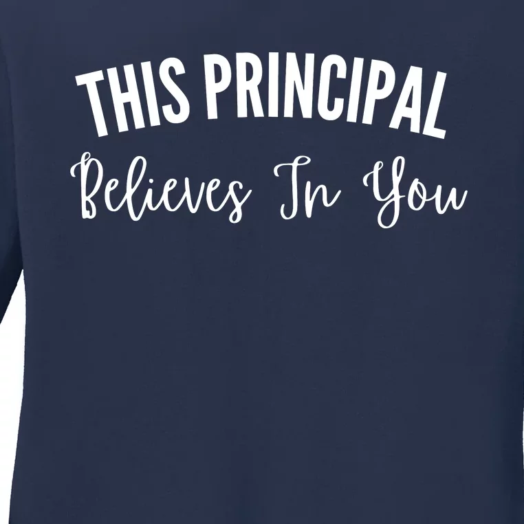 This Principal Believes In You Ladies Long Sleeve Shirt