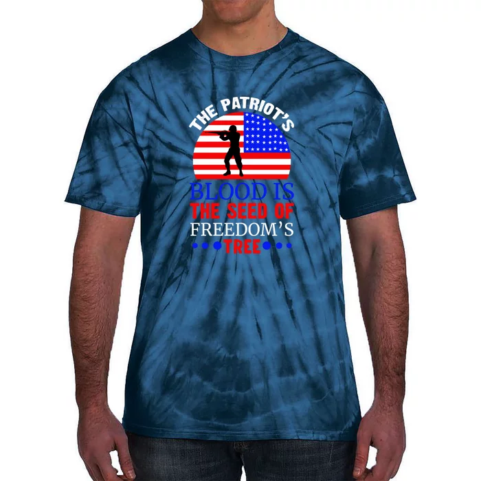 The Patriots Blood Is The Seed Of Freedoms Tree Memorial Day Gift Tie-Dye T-Shirt