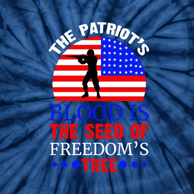 The Patriots Blood Is The Seed Of Freedoms Tree Memorial Day Gift Tie-Dye T-Shirt