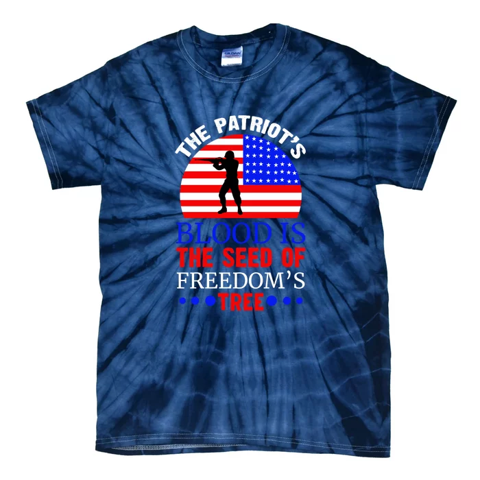 The Patriots Blood Is The Seed Of Freedoms Tree Memorial Day Gift Tie-Dye T-Shirt