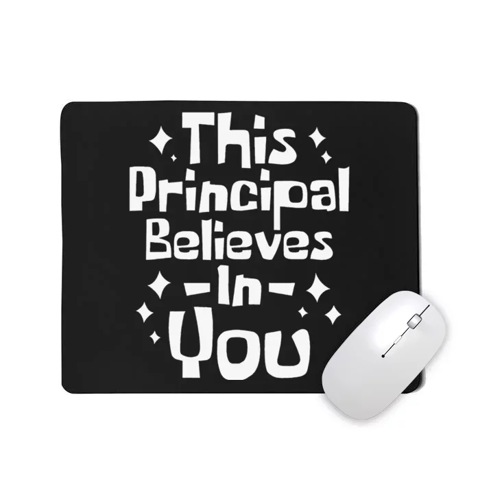 This Principal Believes In You Headmaster Headmistress Mousepad